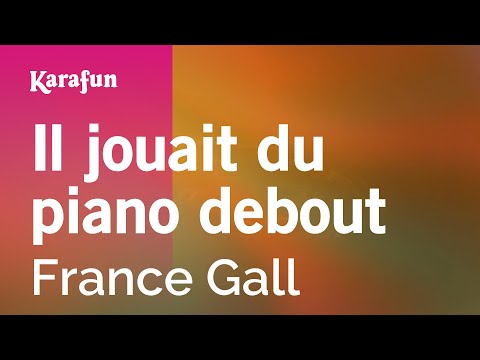 Il jouait du piano debout - France Gall | Karaoke Version | KaraFun
