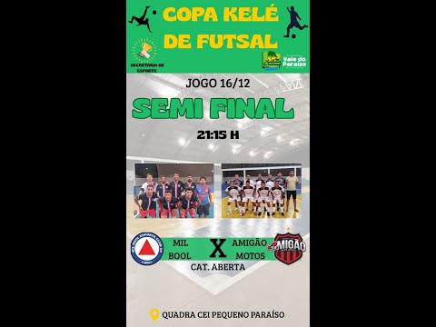 MIL BOL VS AMIGÃO MOTOS | SEMI FINAL| COPA KELÉ DE FUTSAL | AO VIVO