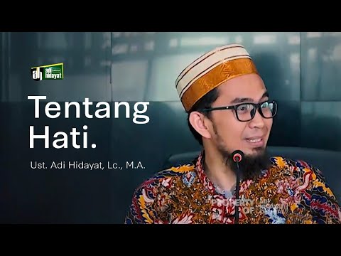 Tentang hati - Ustadz Adi Hidayat Taqmir.com