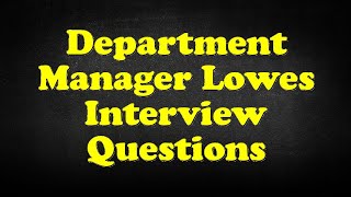Department Manager Lowes Interview Questions