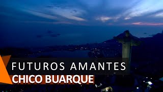 Chico Buarque: Futuros Amantes (DVD Meu Caro Amigo)