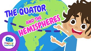🌍 THE EQUATOR and the HEMISPHERES | Educational Videos for Children | @HappyLearningENG