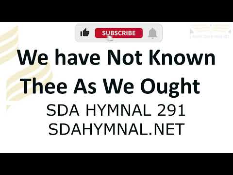 We Have Not Known Thee As We Ought Instrumental With Lyrics | SDA HYMNAL 291