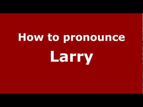 How to Pronounce Larry - PronounceNames.com