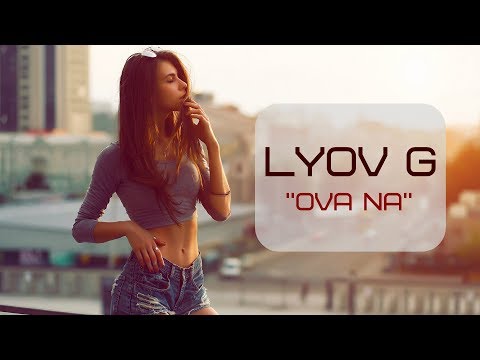 Lyov G - Ova Na / Official Selfie Video