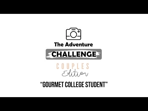 Episode 7 - "Gourmet College Student" | The Adventure Challenge (Couples Edition)