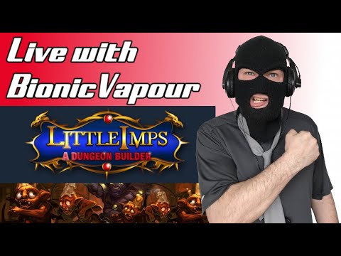 Little Imps : A Dungeon Builder with Bionic Vapour Live