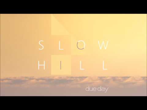 SlowHill - Due Day