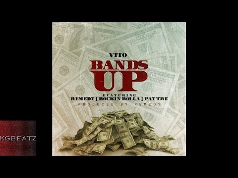 Vito ft. Remedy, Rockin Rolla, Pay Tre - Bands Up [Prod. By Remedy] [New 2015]
