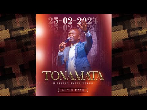 TONAMATA by Minister Enock Goreh