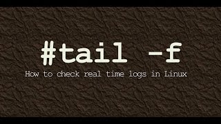 tail -f : How to check real time logs in Linux