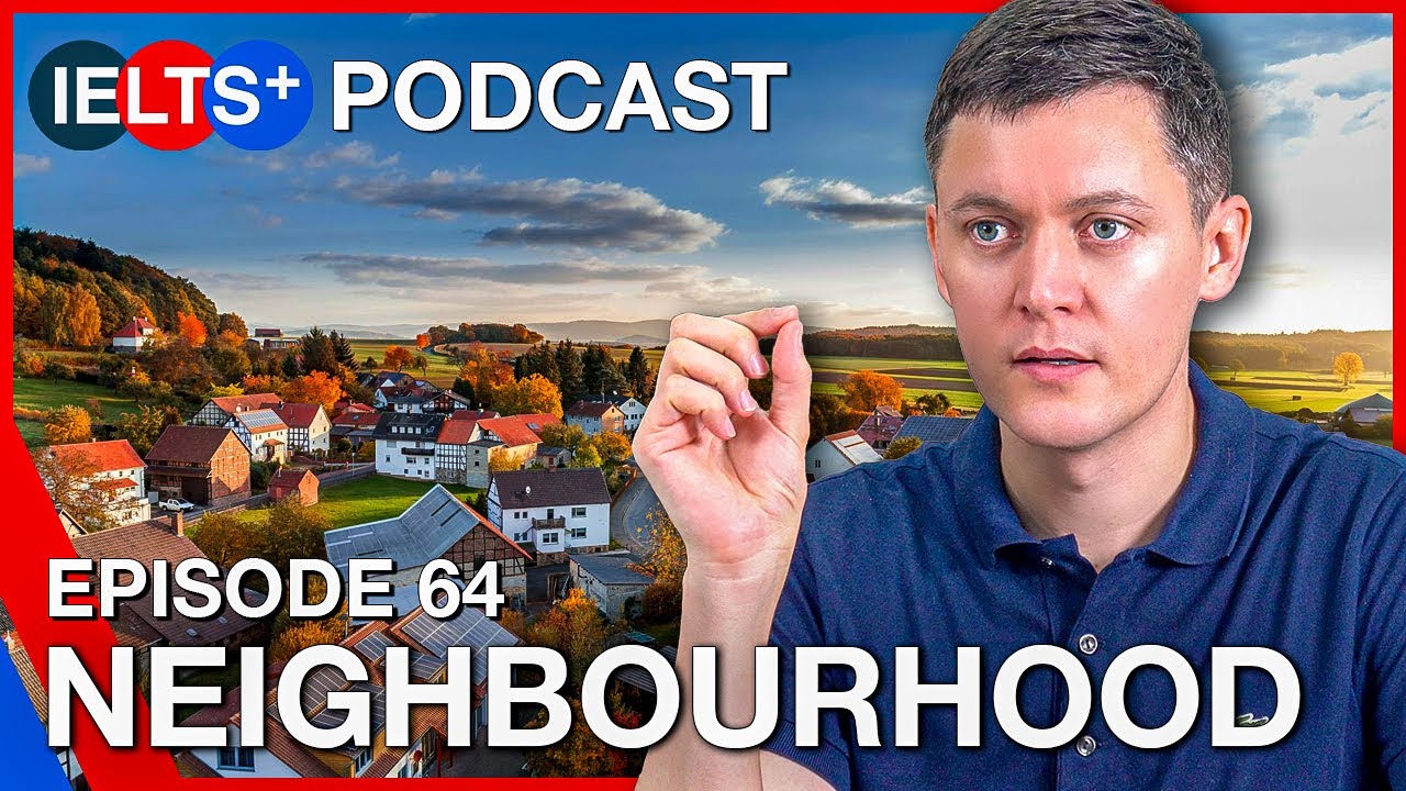 IELTS English Podcast - Speaking Topic: Neighbourhood