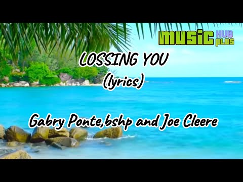 lossing you (lyrics)-by gabry ponte ,bshp,john cleere