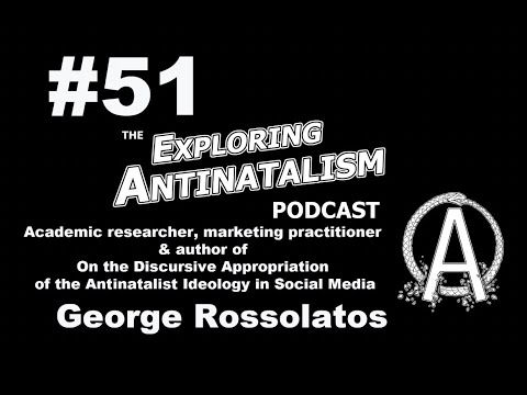 The Exploring Antinatalism Podcast #51 - George Rossolatos