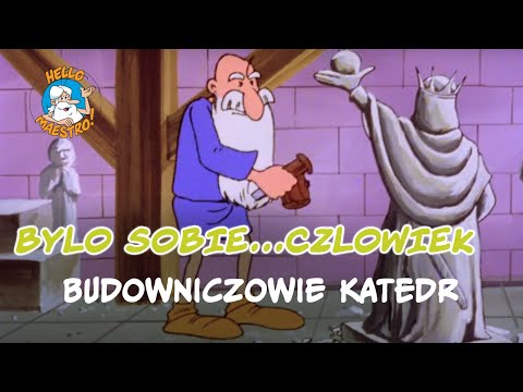 Byl Sobie Czlowiek... 11 Budowniczowie katedr