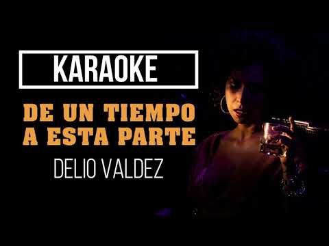 KARAOKE DE UN TIEMPO A ESTA PARTE - DELIO VALDEZ (KARAOKE SIN PUBLICIDAD)