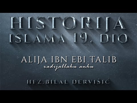 Hfz.Bilal Dervišić - Historija Islama 19.dio (Alija ibn Ebi Talib r.a)