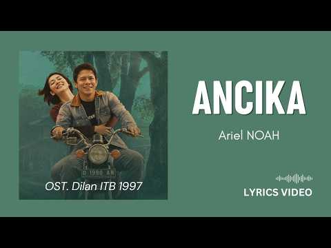 Ariel NOAH - Ancika || Lirik (OST. Dilan ITB 1997)