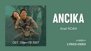 Download lagu Ariel NOAH - Ancika || Lirik (OST. Dilan ITB 1997) mp3