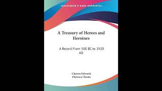 A Treasury of Heroes and Heroines: A Record From 500 BC to 1920 AD