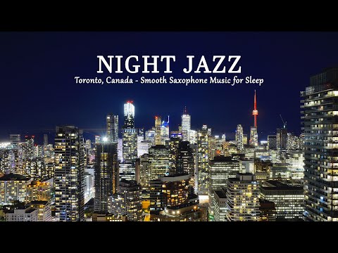 Toronto, Canada Night Jazz  - Smooth Saxophone Jazz Instrumental Music for Relax, Sleep, Work,...😴️🎧