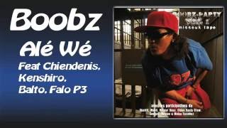 Boobz feat Chiendenis, Kenshiro, Balto, Falo P3 - Alé Wé