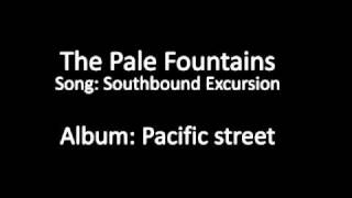 The Pale Fountains - Southbound Excursion