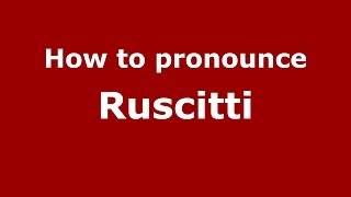 How to pronounce Ruscitti