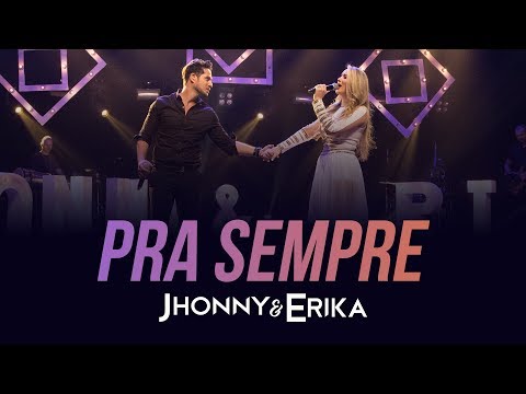 Jhonny e Erika - Pra Sempre (DVD Pra Sempre - Ao Vivo) - 2020