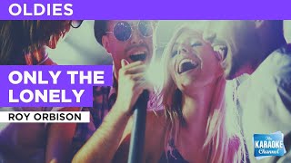 Only The Lonely : Roy Orbison | Karaoke with Lyrics