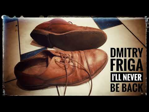Dmitry Friga - I'll never be back