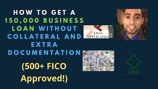 How To Get A 150,000 Business Loan Without Collateral And Extra Documentation (500+ FICO Approved!)