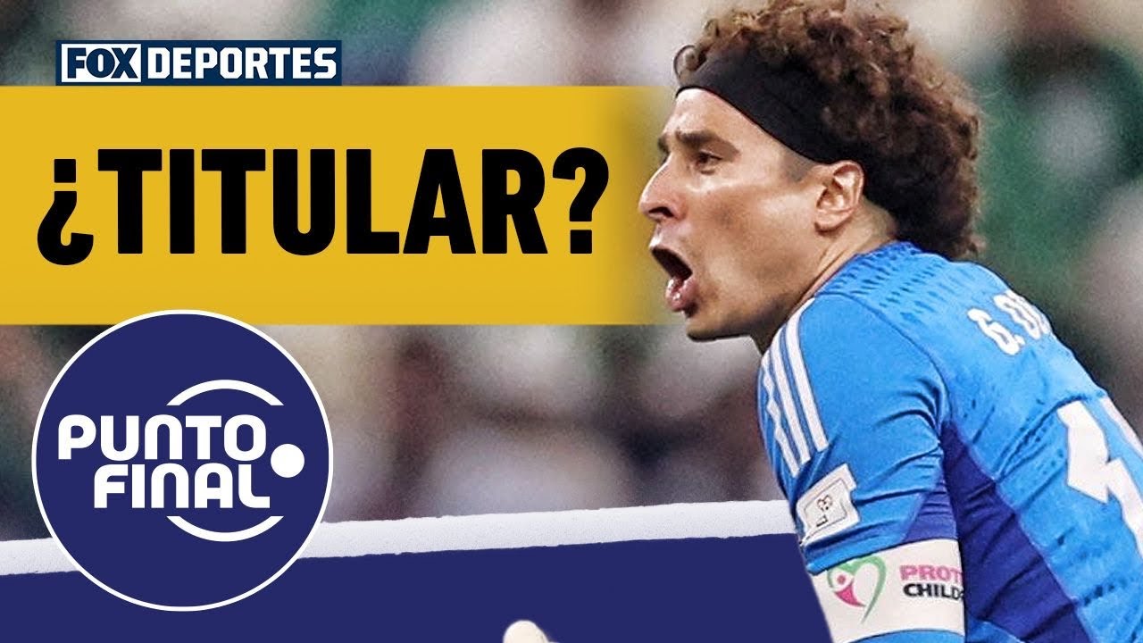 ⚽🇲🇽 SELECCIÓN MEXICANA | El portero titular, ¿será Guillermo Ochoa? | Punto Final