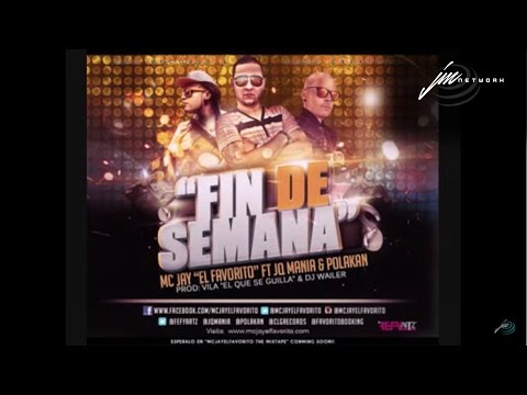 McJay El Favorito Ft Polakan & JQ   Fin De Semana