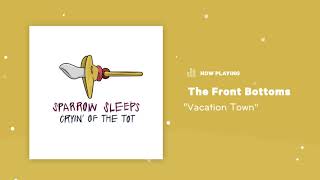 Sparrow Sleeps: The Front Bottoms "Vacation Town" Lullaby