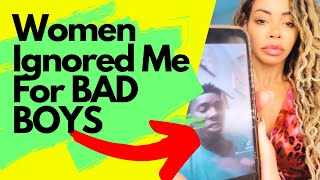 Women Kept Ignoring Me For Bad Boys | Melanie King Official