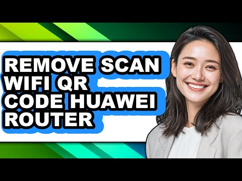 How to Remove Scan Wifi Qr Code Huawei Router (full Guide)