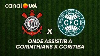 CORINTHIANS X CORITIBA: ONDE ASSISTIR À TRANSMISSÃO AO VIVO DO JOGO E HORÁRIO PELO BRASILEIRÃO