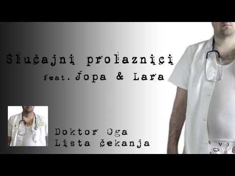 Doktor Oga - Slučajni prolaznici feat. Jopa & Lara