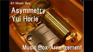 Asymmetry/Yui Horie [Music Box] (Anime "K RETURN OF KINGS" OP)