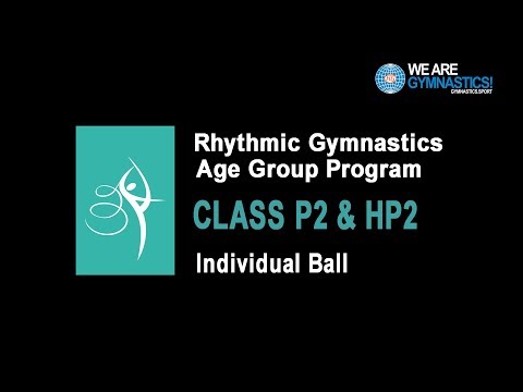Rhythmic Gymnastics Age Group Program - CLASS P2 & HP2 Individual Ball