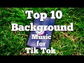 Top 10 Background Music In Tik Tok Tik Tok Songs Tik Tok Background Music Tik Tok
