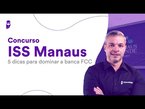 Concurso ISS Manaus: 5 dicas para dominar a banca FCC