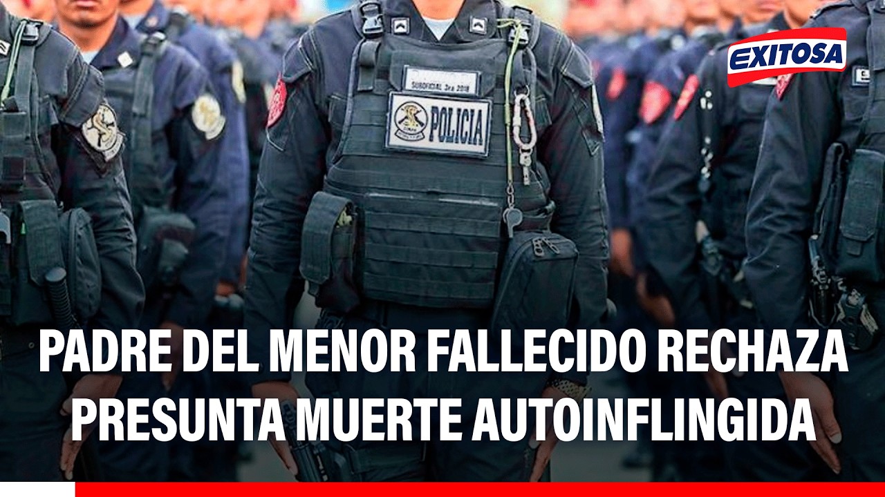 🔴🔵 Padre del menor fallecido en comisaría de Manchay rechaza presunta muerte autoinfligida