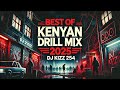 BEST OF LATEST KENYAN DRILL MIX 2025 DJ KIZZ 254