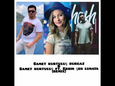 Samet kurtuluş burgaz & Samet kurtuluş ft. Ersin şen lunata (remix)
