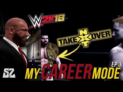 WWE 2K18 My Career Mode Ep 3 : NXT CHAMPIONSHIP MATCH AT TAKEOVER!