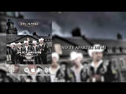 La Reunión Norteña - No Te Apartes De Mí