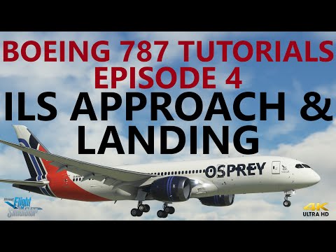 MSFS | Boeing 787 Tutorial - Episode 4: ILS Approach through to Engine Shutdown [4K]