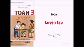 THỨ 4  Toán 3  Luyện tập trang 105
